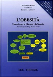 L'Obesità. Manuale per la Diagnosi e la Terapia: Con proposta di un protocollo diagnostico terapeutico integrato SEE Editore Carlo Maria Rotella, Valdo Ricca, Edoardo Mannucci