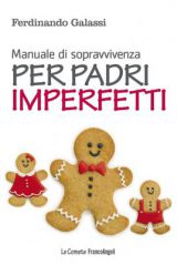 MANUALE DI SOPRAVVIVENZA PER PADRI IMPERFETTI Franco Angeli /Le comete Ferdinando Galassi