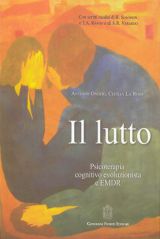 IL LUTTO PSICHIATRIA EVOLUZIONISTA E EMDR Giovanni Fioriti Editore Antonio Onofri e Cecilia La Rosa