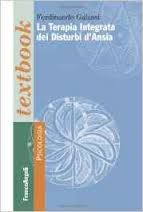 LA TERAPIA INTEGRATA DEI DISTURBI D'ANSIA Franco Angeli Ferdinando Galassi